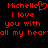 Red pixelated text on black background reads 'Michelle' with heart symbol, 'i love you with all my hear', and 'all my heart' across two side-by-side