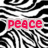 Black-and-white zebra-stripe pattern with three pink text overlays reading "peace," "love," and "zebra" on a static background.