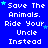 Blue background with white pixelated text reading "Save The Animals. Ride Your Uncle Instead" and small light blue stars scattered throughout.