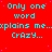 Red background with cyan text repeating 'Only one word explains me...xplains me...CRAZY...' in a pattern, partially obscured by gray rectangle