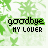Pixelated green and white icon with 'goodbye' text above changing lower text reading 'MY LOVER', 'MY LOVE', or 'MY FRIEND'