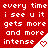 Red background with white pixelated text repeating 'every time i see u it gets more and more intense' across three , each ending in a small heart symbol