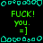 Green pixelated text and cyan border elements on black background with repeated 'FUCK! you. =]' text blocks.