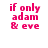 Pixelated pink text on white background with partial gray area, reading "if only adam & eve" and "haddnt picked the apple".