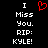 Black background with white pixelated text reading 'I Miss You. RIP: KYLE!' and a red heart symbol above the left side of the text.