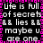 Pixelated text repeats across a black background with pink border, displaying phrases like 'life is full of secrets' and 'maybe u are one'.