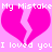 Pixelated pink background with two broken hearts and repeated text reading 'My Mistake My Mistake I loved youI loved you' in white block letters.