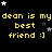 Yellow text reading "dean is my best friend :)" repeated across a black background with scattered white and gray stars, partially obscured by a gray rectangle.