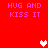 Red background with pink text 'HUG AND KISS IT' repeated four times and two pixelated hearts, one white and one pink.