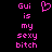 Pixelated pink text on black background reads 'Gui is my sexy bitch' with a heart symbol replacing the word 'is'.