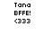 Pixelated text displays 'Tana', 'BFFE!', and '<333' in four identical arrangements on a white background