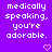 Purple background with white pixelated text reading 'medically speaking, you're adorable.' and two pink heart symbols at the bottom.