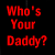 Red pixelated text on black background reads "Who's Your Daddy?" and "Schmitty" in two