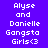 Pixelated text displays 'Alyse and Danielle Gangsta Girls<3' across three on a purple background with blue highlight bars
