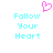 Pixelated icon with cyan text 'Follow Your Heart' and a pink heart symbol above the text.