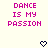 Pixelated text reads 'DANCE IS MY PASSION' in magenta on a light background with two dark blue heart icons below.