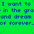 Green background with blue text repeating 'I want to in the gra and dream of forever.' across multiple lines.