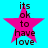 A bright cyan background features four identical pink star-shaped icons with black text reading 'its ok to have love' arranged in a