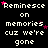 Pixelated text repeats 'Reminiscence on memories cuz we're gone' with pink stars on black background, one gray square visible.