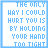 A 4x4 contact sheet of animated frames showing a pixelated text-based animation with blue and white colors, displaying the phrase "THE ONLY WAY I COULD HURT YOU IS BY HOLDING YOUR HAND TOO TIGHT" in varying shades of blue across multiple frames.