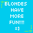 Blue background with repeated white text 'BLONDES HAVE MORE FUH!!!!' and '=]' emoticon, surrounded by yellow stars and dotted lines.