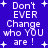 Blue background with white pixelated text reading "Don't EVER Change who YOU are!" surrounded by white plus signs.