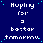 Blue background with white pixelated text reading "Hoping for a better tomorrow" repeated in multiple , scattered cyan dots as accents