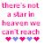 Pixelated text reads 'there's not a star in heaven we can't reach' above five heart icons on a light background.