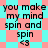 Text-based icon with cyan and pink background patterns displaying 'you make my mind spin and spin <3' in black pixelated font.