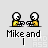 Pixel art of two figures in yellow and white clothing with black outlines, seated side-by-side on a light gray background beneath text reading "Mike and".