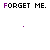 Animated sequence of pixelated text and heart symbols cycling through color variations, with 'FORGET ME.' above each and 'NOT.' below the hearts