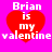 Four identical pixelated red hearts on bright pink background with white text "Brian is my valentine" overlaid.