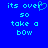 Blue background with cyan pixelated text reading 'its over so take a bow' and a heart symbol replacing the letter O in 'over'.