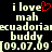 Pixelated text displays 'i love mah ecuadorian buddy [09.07.09]' with a red heart symbol replacing the letter O in 'love' on the left side.