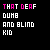 Pixelated text displays 'THAT DEAF DUMB AND BLIND KID' with color variations and a heart symbol in two side-by-side frames.