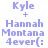 Pixelated text displays 'Kyle + Hannah Montana 4ever(:' in light blue on white background, with two identical vertical arrangements.
