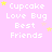 Pixelated text 'Cupcake Love Bug Best Friends' on pink background with yellow stars, static image.
