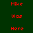 Red pixelated text 'Mike', 'was', and 'Here' arranged in a on dark green background with some highlighted in bright green