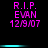 Pixelated text reads 'R.I.P. EVAN 12/9/07' in bright pink on black background with cyan horizontal bars.
