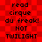 Red and dark red checkered background with black text reading 'read cirque du freak! NOT TWILIGHT' in two identical vertical