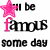 Animated icon displays 'I'll be famous some day' text with pink star and letter overlays changing across frames.