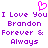 Pixelated purple text reads "I Love You Brandon Forever & Always" with a pink heart symbol above, repeated twice on white background.