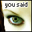 nine showing a close-up of a green-eyed figure's face with text overlays reading 'you said', 'you saw', 'death', 'in my', 'eyes' across the top and middle