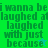 Green and cyan pixelated text repeats 'i wanna be laughed at' with a star symbol, split into four quadrants on a green background.