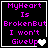 Pixelated text reads "MyHeart Is BrokenBut I won't GiveUp" with a white heart icon on black background, transitioning to gray speaker icons.