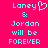 Pixelated cyan text on bright pink background reads 'Laney & Jordan will be FOREVER' with a white heart symbol replacing the ampersand in one version.