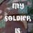 Pixelated text reads 'my soldier is' on left and 'my everything' on right over blurred background.