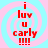 Red text on a pink and cyan spiral background reads 'i luv u carly !!!!' with four exclamation marks below the text.