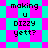 Pixelated text 'making u Dizzy yett?' on cyan and magenta checkered background with diamond pattern.