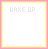 A 5x5 contact sheet of pixel art frames showing the gradual appearance of text and symbols in a white square with pink border, forming "WAKE UP SHE I LOVE YOU" across multiple animation steps.